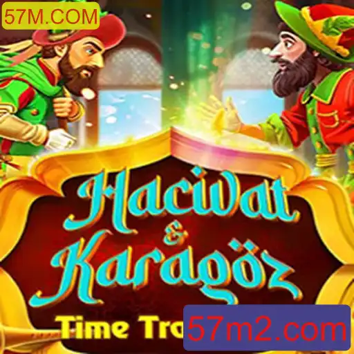 Explorando o Fascinante Jogo HacivatandKaragoz e a Plataforma 57M.COM